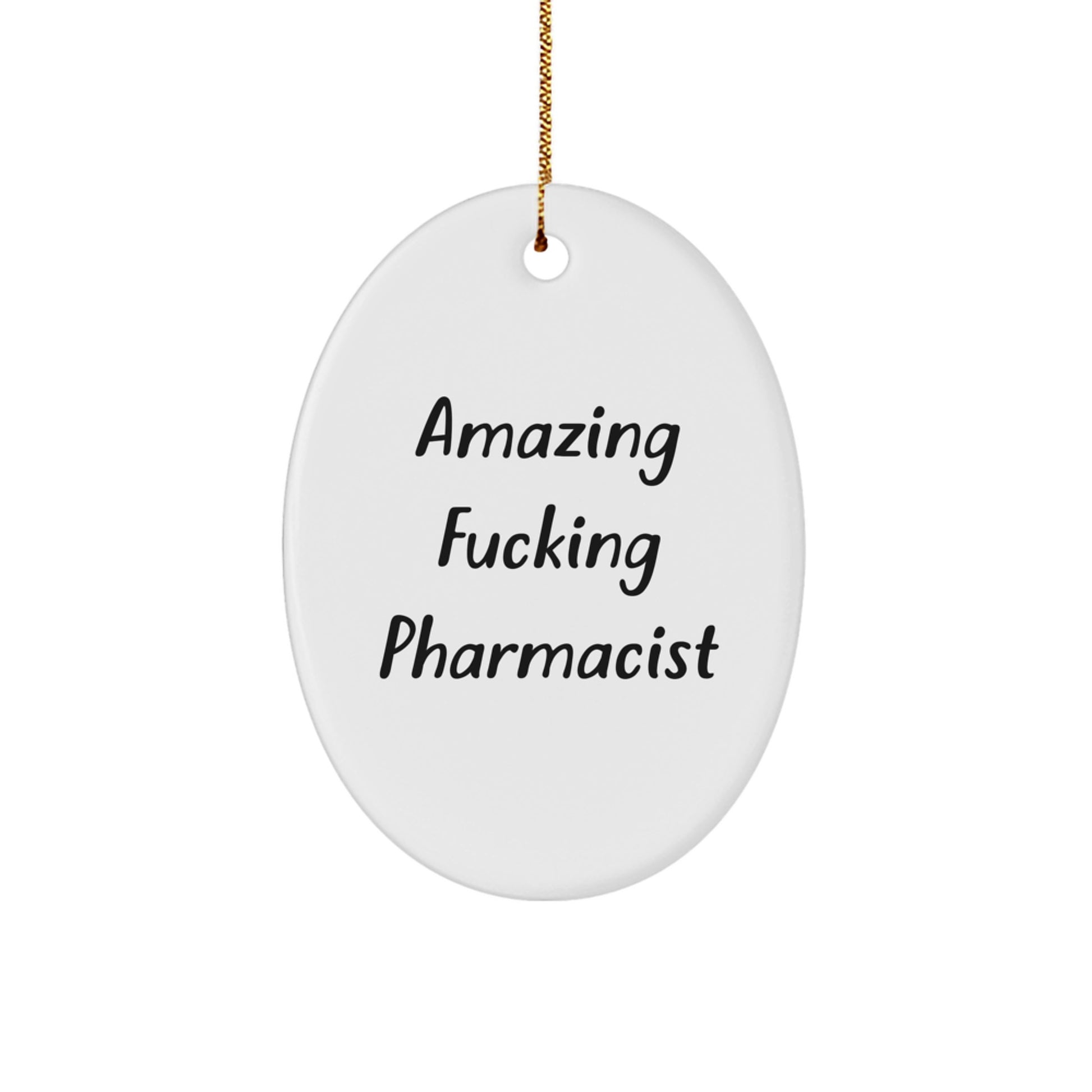 Funny Pharmacist Gifts from Friends - Oval Ornament with 'Amazing F--king Pharmacist' Quote for Christmas - Image 1