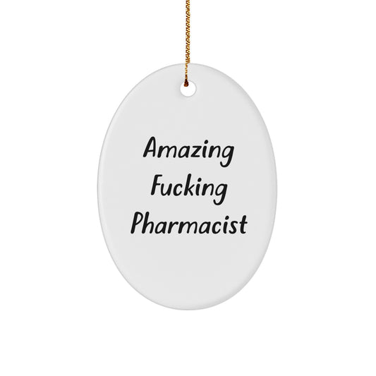 Funny Pharmacist Gifts from Friends - Oval Ornament with 'Amazing F--king Pharmacist' Quote for Christmas - Image 1