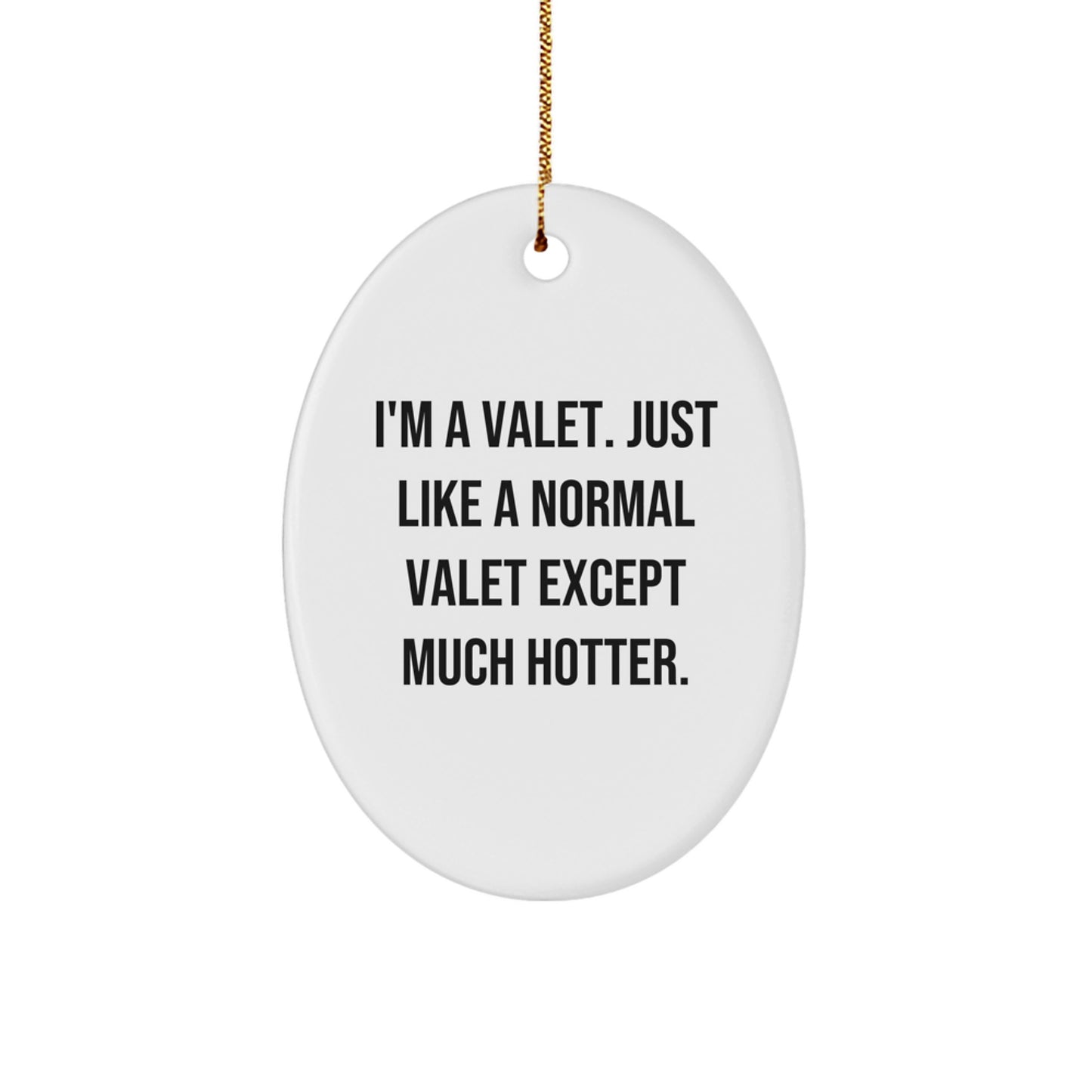 Funny Valet Gifts for Valet, Unique Oval Ornament, Christmas Decorations from Friends, Hot Valet Quote, Valet Enthusiast Gift - Image 1