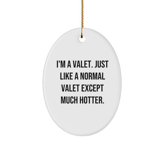 Funny Valet Gifts for Valet, Unique Oval Ornament, Christmas Decorations from Friends, Hot Valet Quote, Valet Enthusiast Gift - Image 1