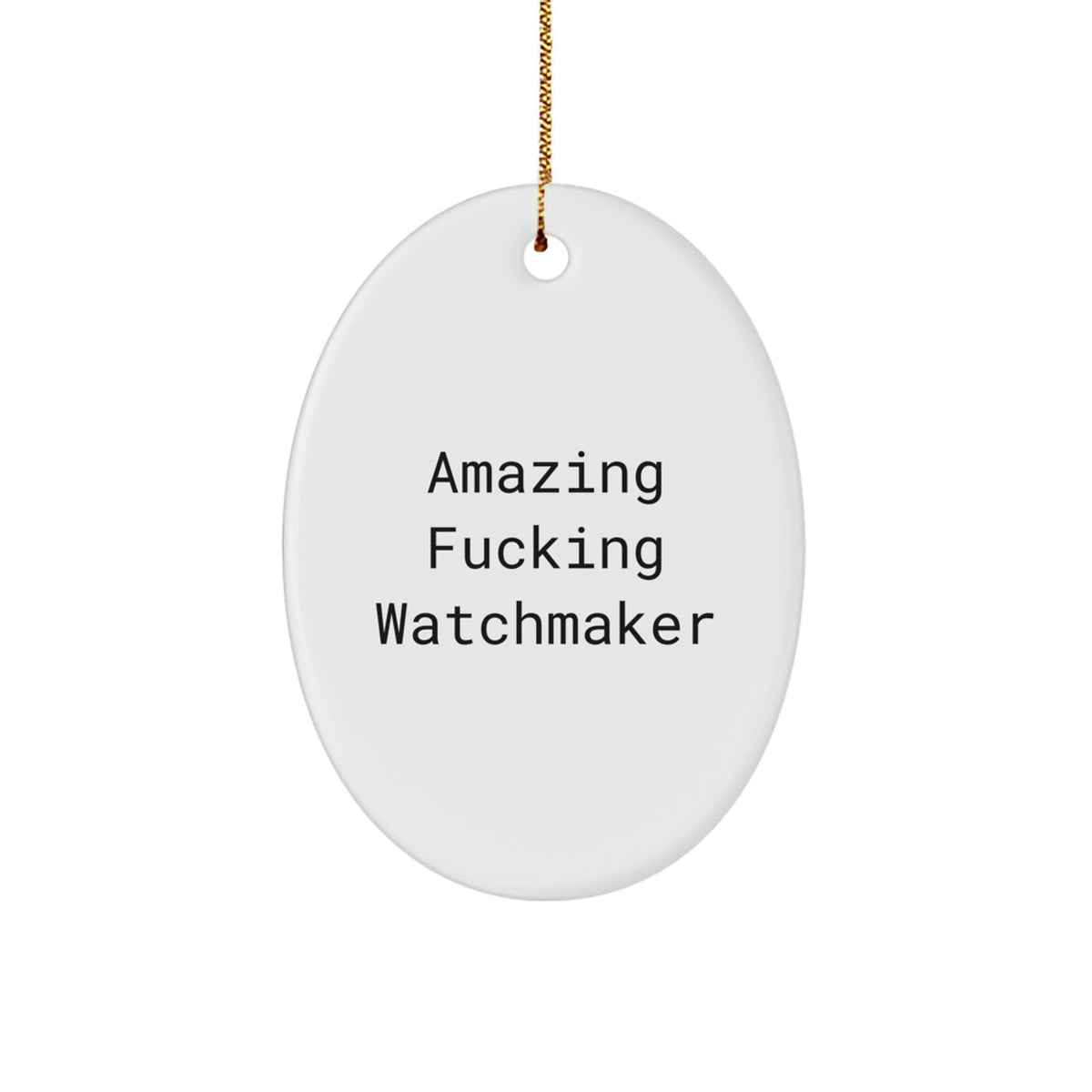 Christmas Gift Amazing Fucking Watchmaker Oval Ornament for a Colleague - Image 1