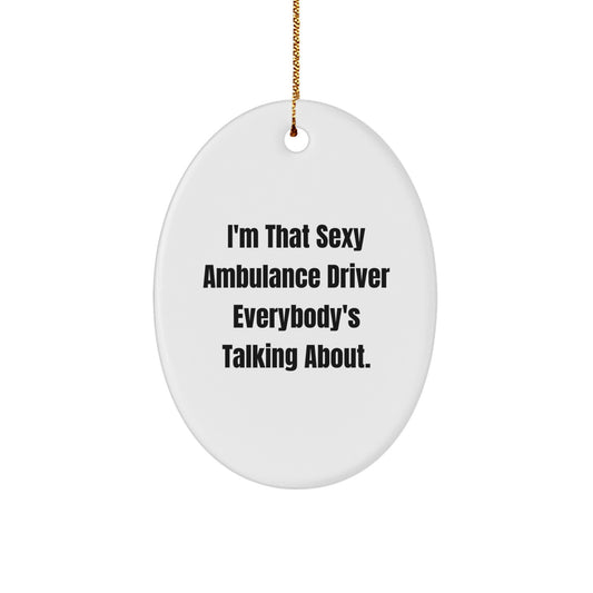 Christmas Gift Funny Ambulance Driver Ornament - I'm That Sexy Driver - Image 1