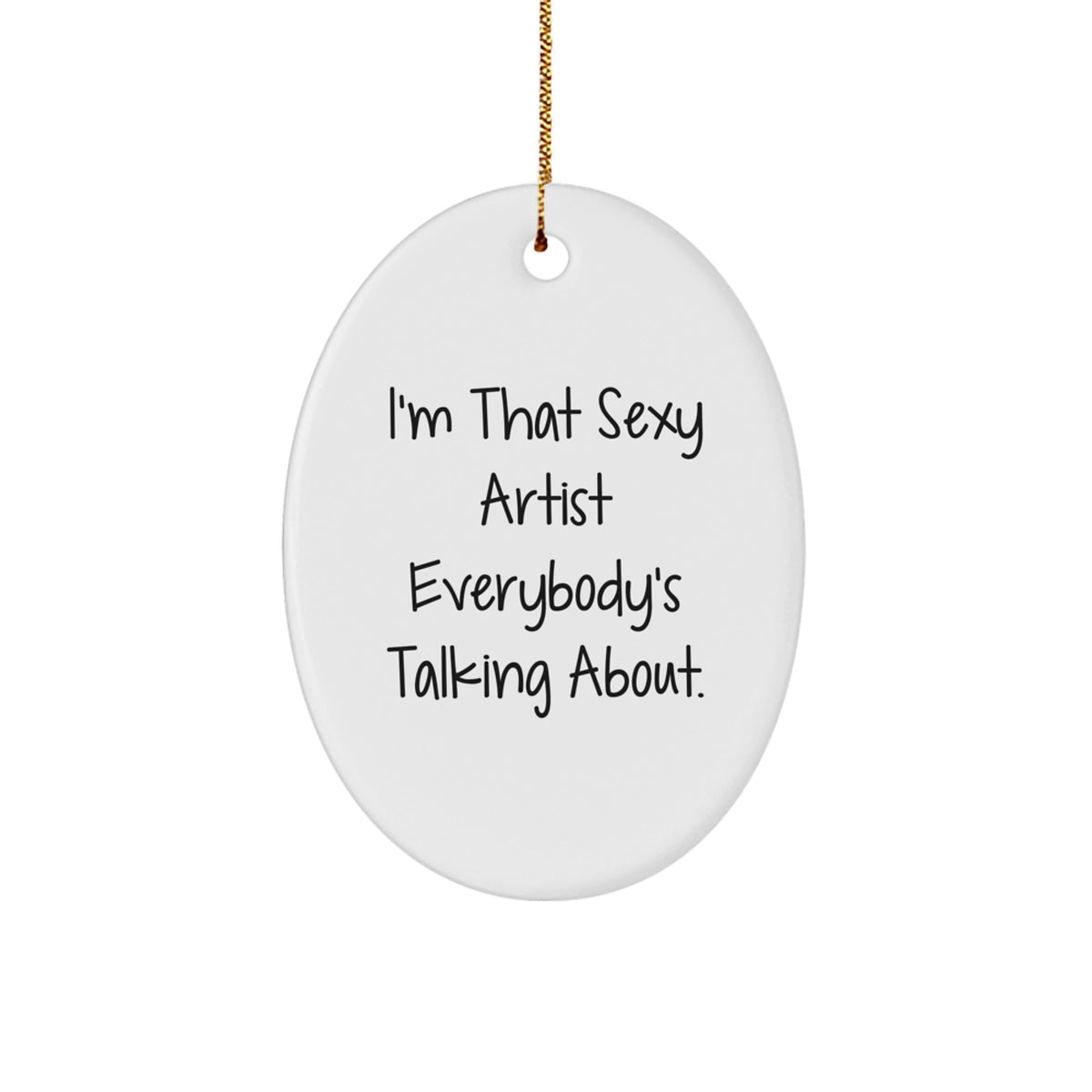Bold Christmas Ornament Gift for Roommates - I'm That Sexy Artist - Image 1
