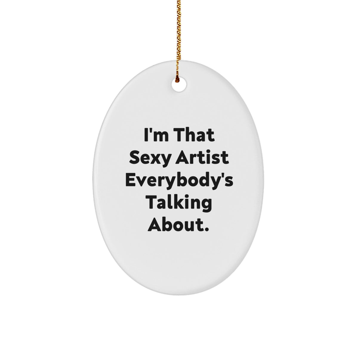Christmas Ornament Gift for Family - Treasure That Sexy Artist's Bold - Image 1