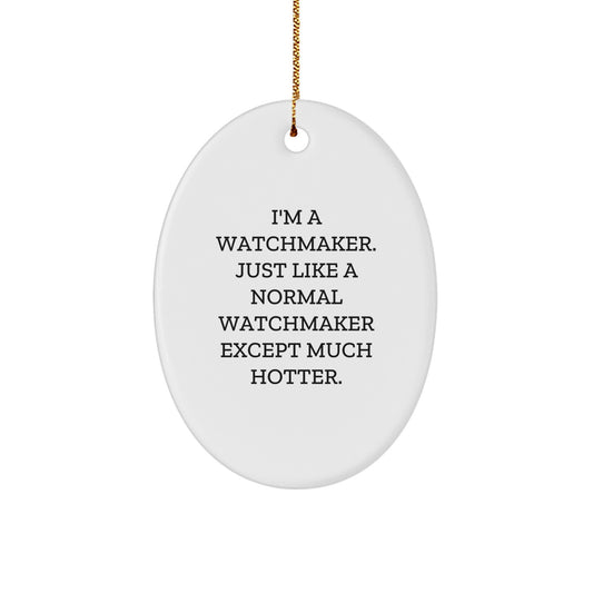 Watchmaker Gifts from Men, Funny Oval Ornament for Watchmaker, Christmas Unique Gifts for Friends - Image 1
