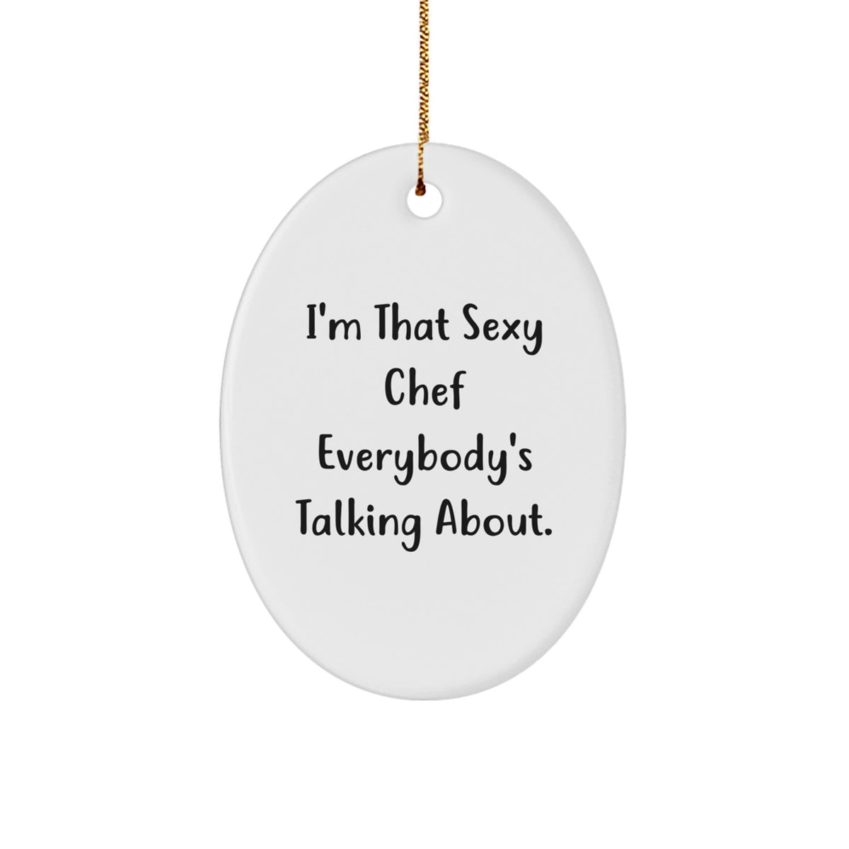 Chef Oval Ornament for Family Christmas Gift I'm That Sexy Chef - Image 1