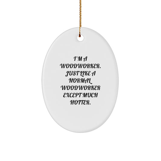 Funny Woodworker Gifts for Men, Women, Friends - Oval Ornament, Unique Christmas Memorable Presents from Family - Image 1