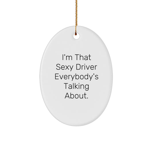 Christmas Gift Witty Driver Ornament for Teens - I'm That Sexy Driver - Image 1