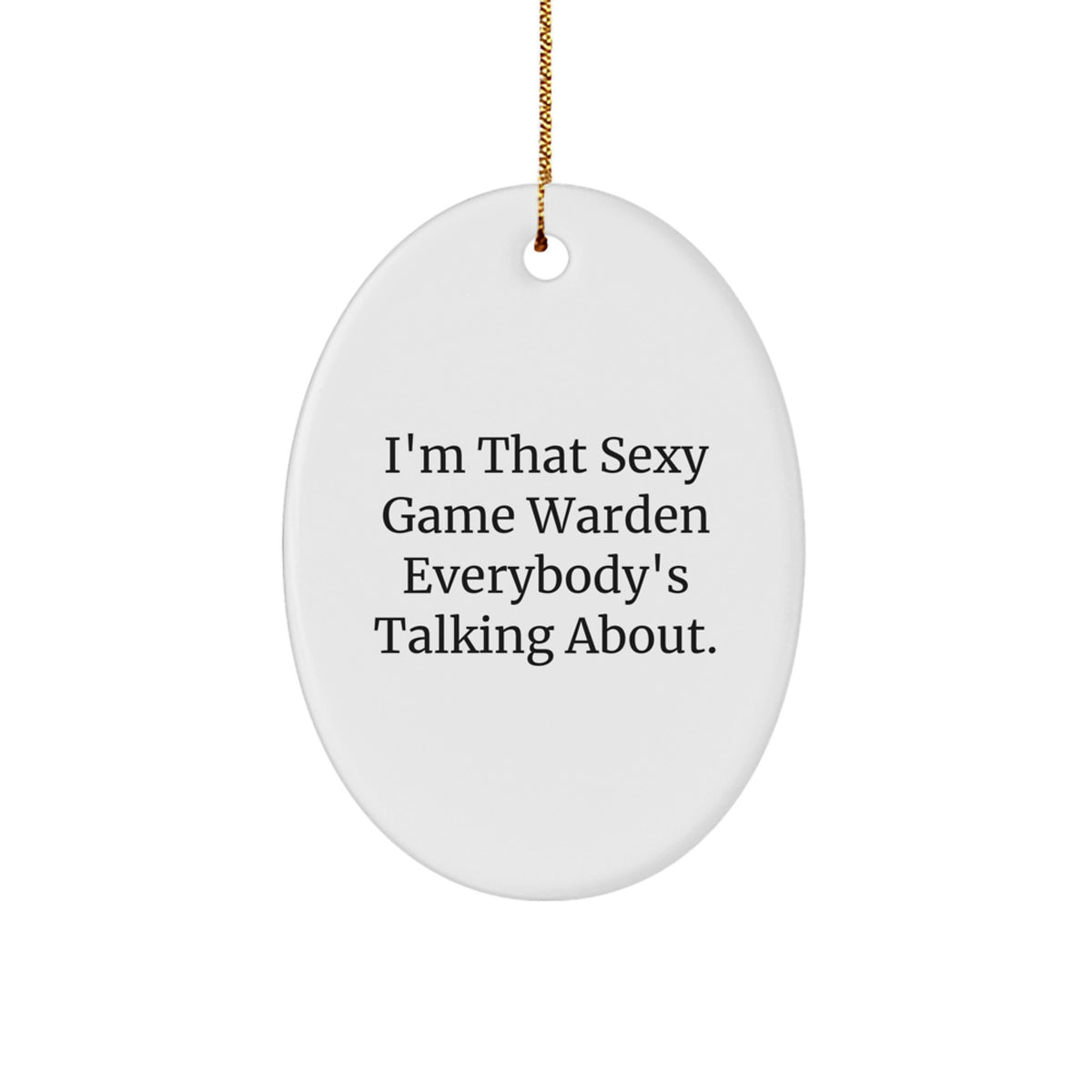 Game Warden Christmas Ornament Gift for Him - Sexy Quote Keepsake - Image 1