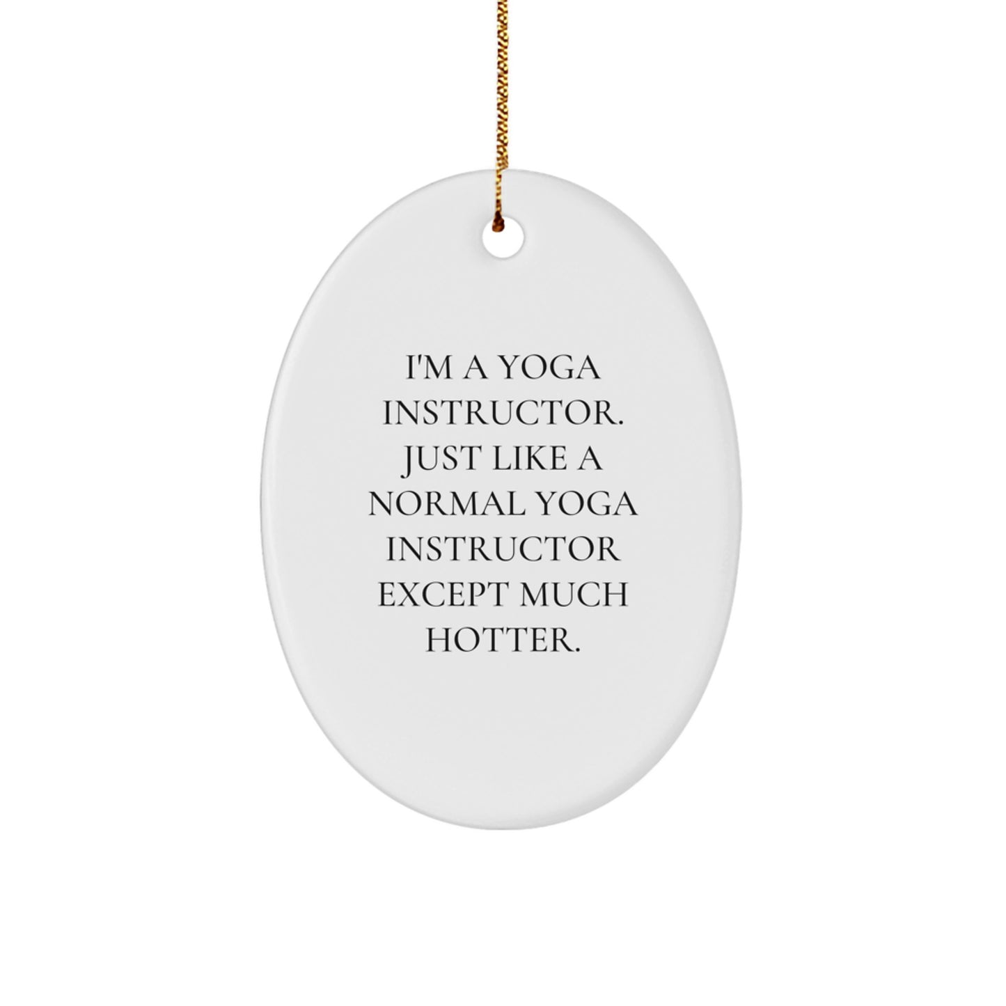 Funny Yoga Instructor Oval Ornament Unique Christmas Unique Gifts from Friends for Yoga Instructor - Image 1