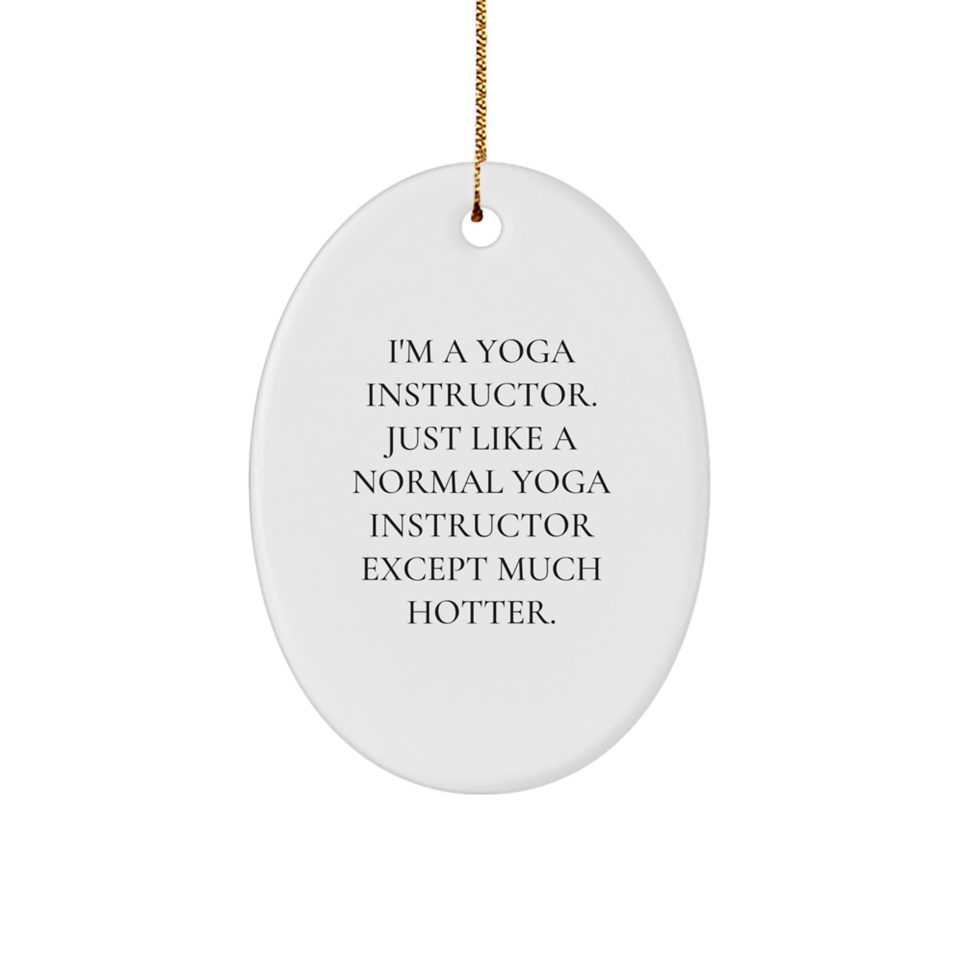 Funny Yoga Instructor Oval Ornament Unique Christmas Unique Gifts from Friends for Yoga Instructor - Image 1