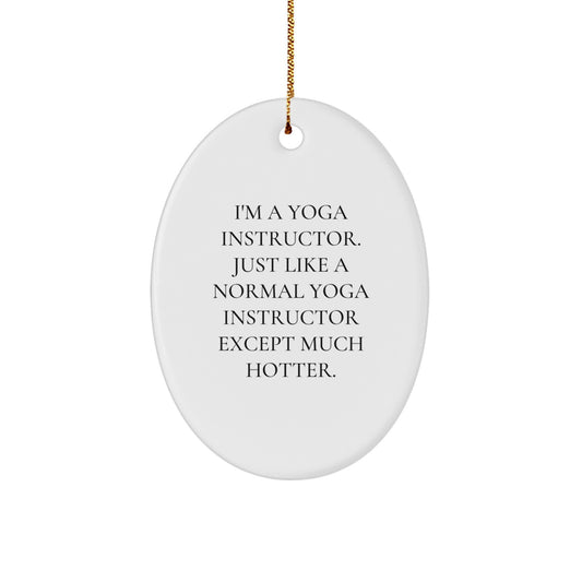 Funny Yoga Instructor Oval Ornament Unique Christmas Unique Gifts from Friends for Yoga Instructor - Image 1