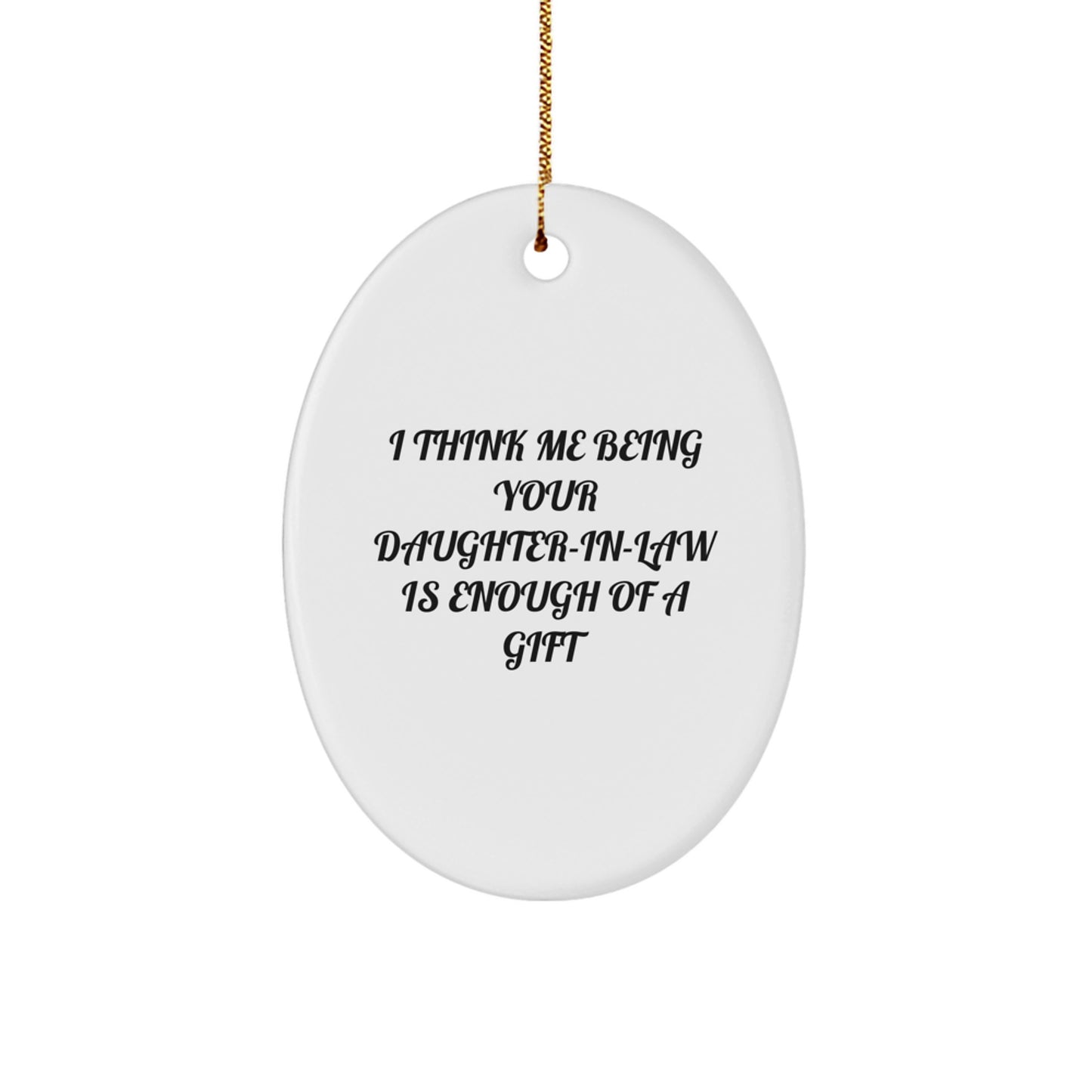 Funny Daughter-in-law Gifts from Men for Christmas Unique Oval Ornament - Daughter-in-law Enough Gift - Image 1