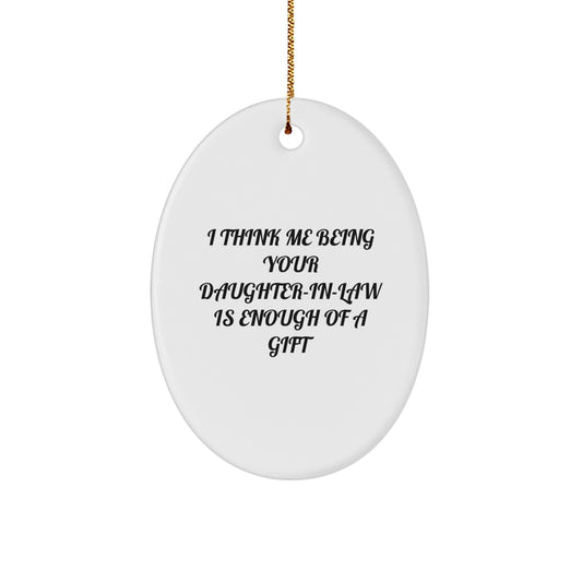 Funny Daughter-in-law Gifts from Men for Christmas Unique Oval Ornament - Daughter-in-law Enough Gift - Image 1