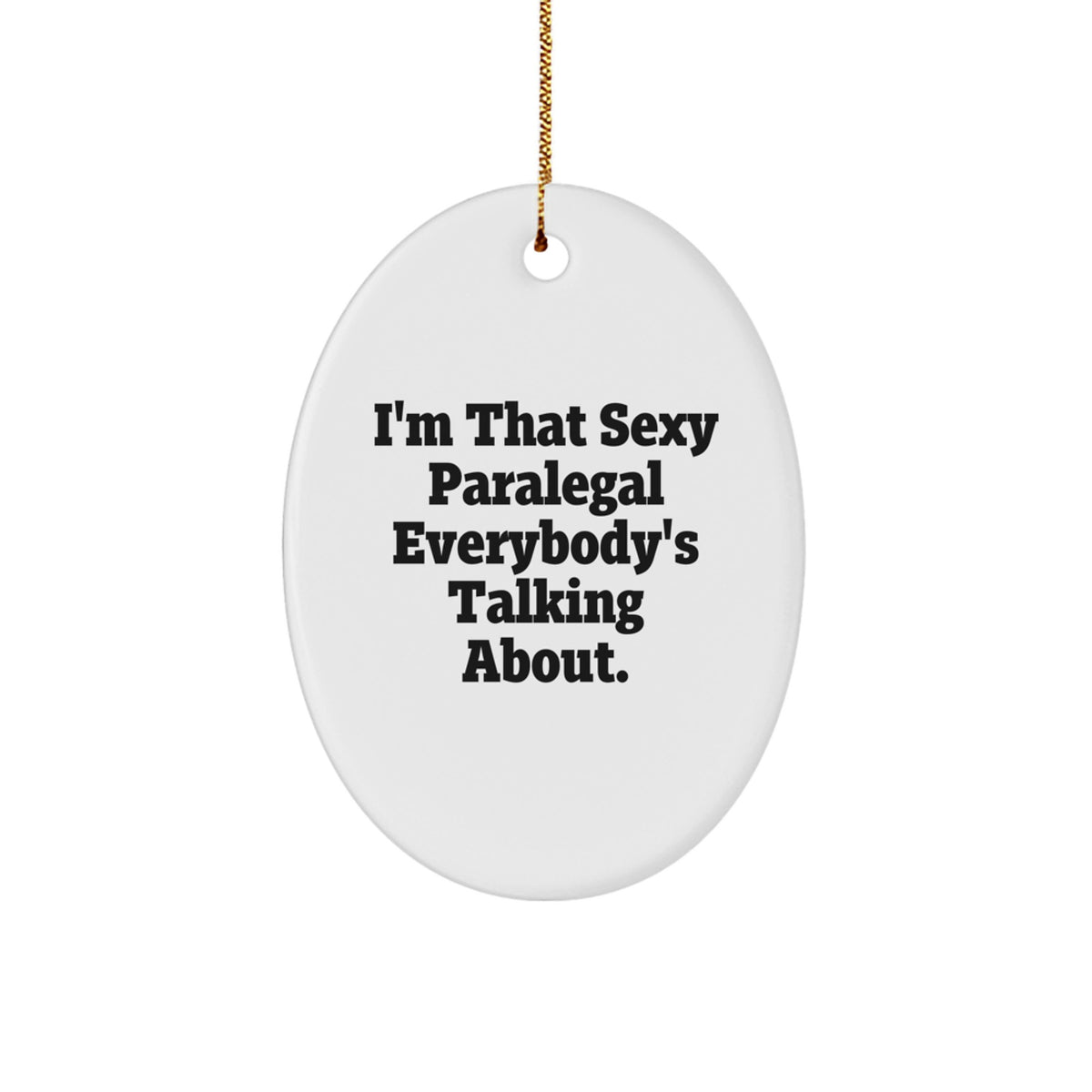 Christmas Gift Sexy Paralegal Quote Oval Ornament for Teens - Surprise - Image 1