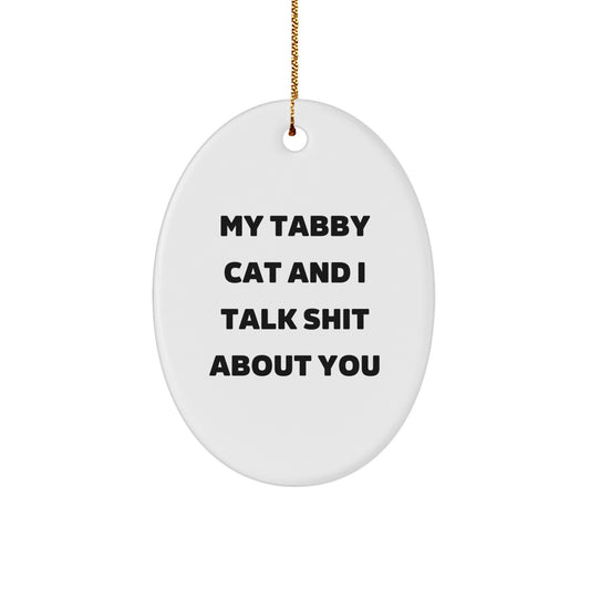 Funny Tabby Cat Oval Ornament, Gifts for Tabby Cat Lovers, My Tabby Cat And I Talk Shit About You Christmas Unique Gifts from Friends - Image 1