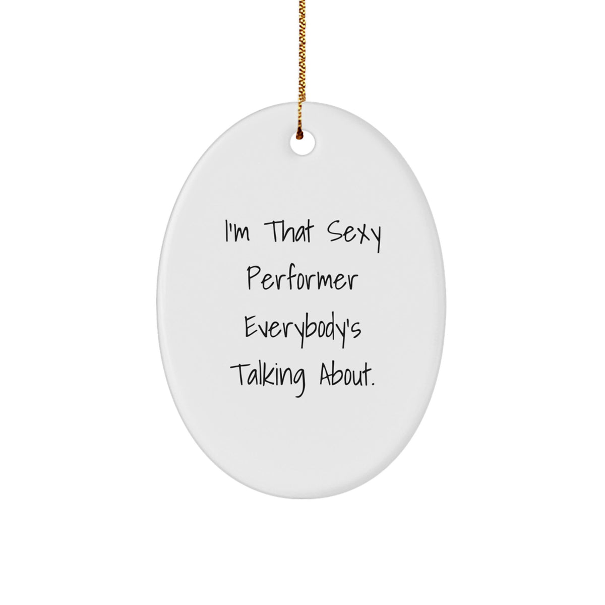Sassy Performer Christmas Unique Gift for Friends Novelty Oval Ornament - Image 1