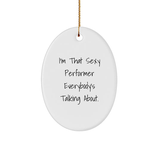 Sassy Performer Christmas Unique Gift for Friends Novelty Oval Ornament - Image 1