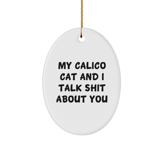 Calico Cat Oval Ornament Funny Quote Funny Cat Lover Gifts from Men to Calico Cat Friends at Christmas - Image 1