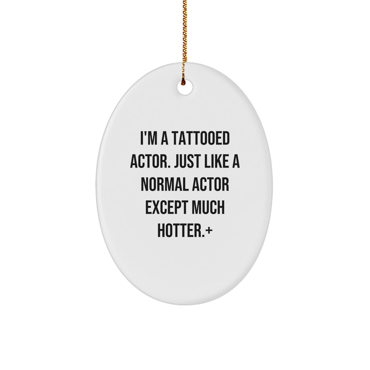 Bold Actor Christmas Ornament Gift - 'I'm A Tattooed Actor...' Memento - Image 1