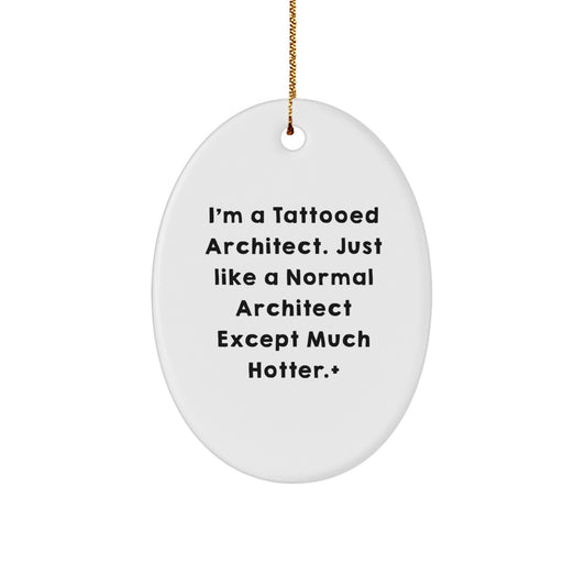Witty Christmas Ornament Gift for Friends A Tattooed Architect, Just - Image 1
