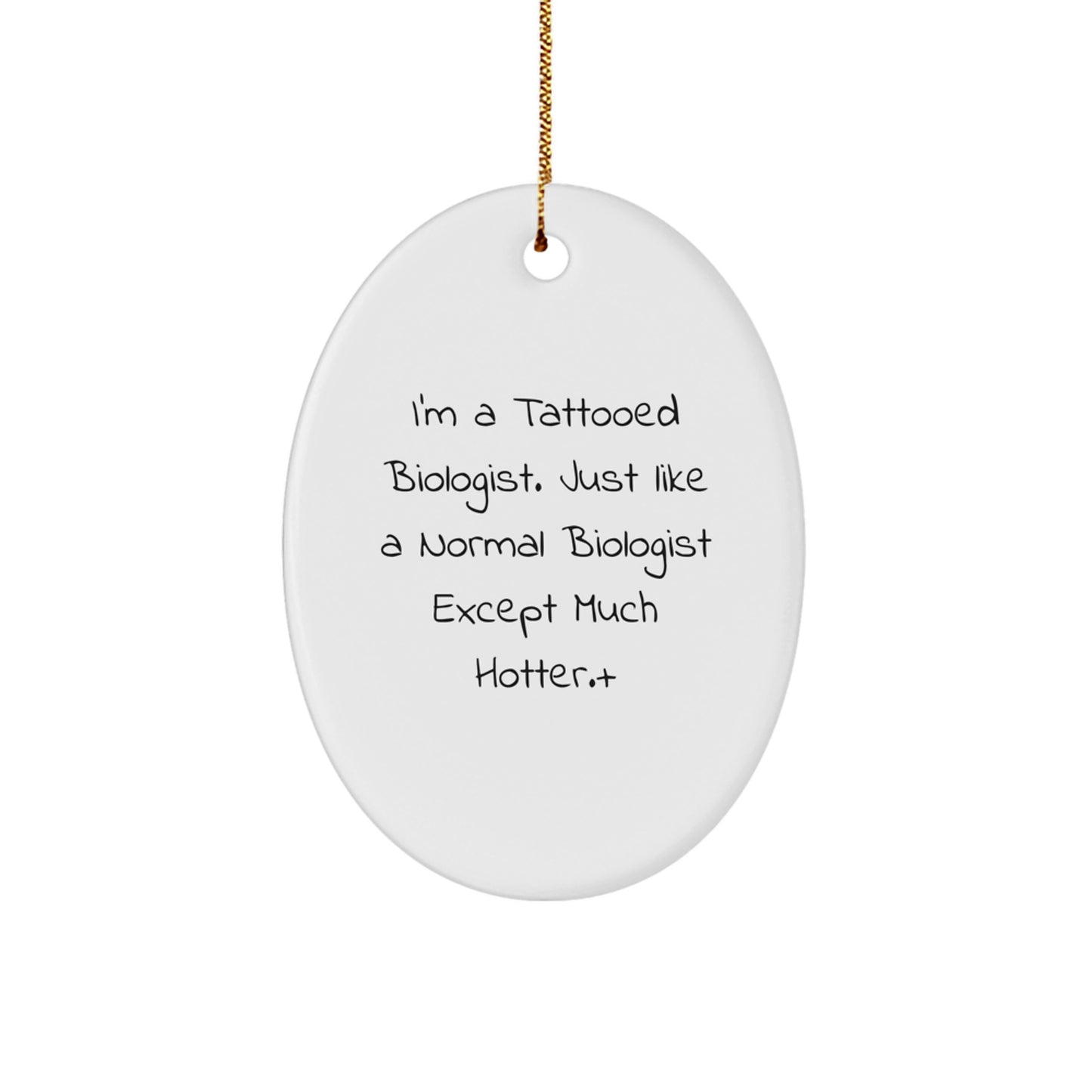 Funny Biologist Gifts for Men, I'm A Tattooed Biologist Oval Ornament Unique Christmas Unique Gifts from Friends - Image 1