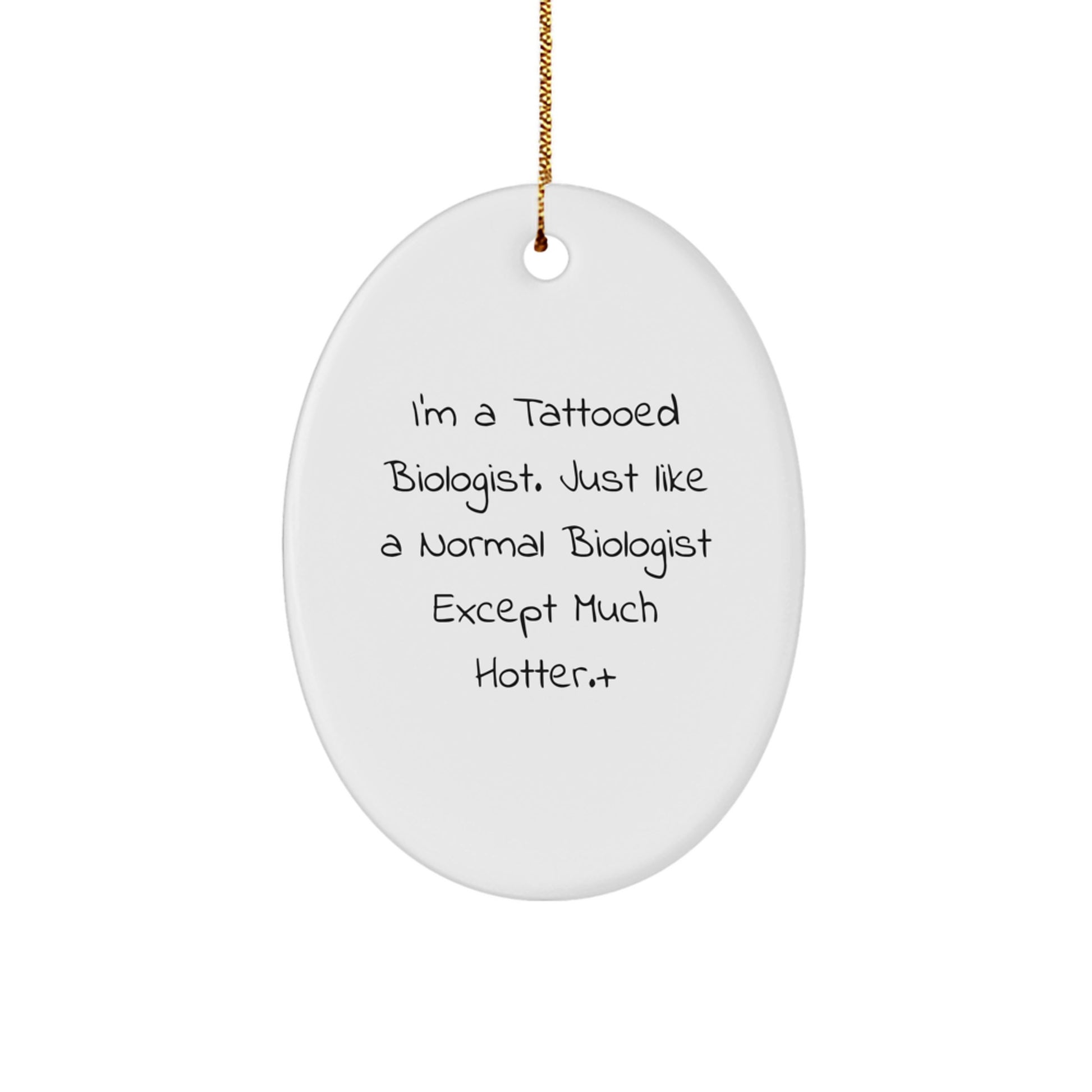 Funny Biologist Gifts for Men, I'm A Tattooed Biologist Oval Ornament Unique Christmas Unique Gifts from Friends - Image 1