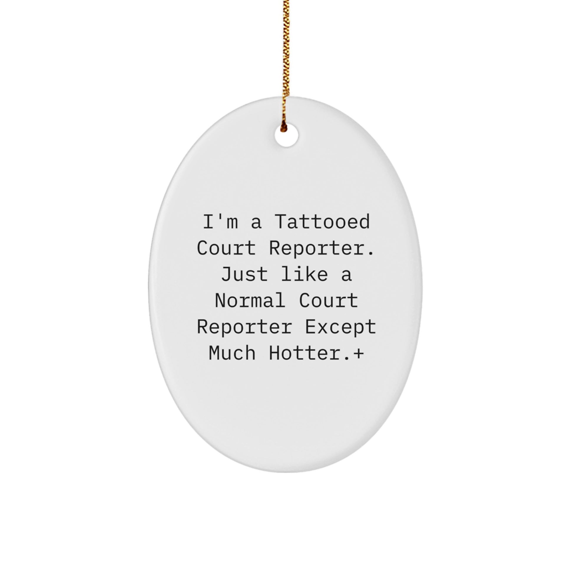 Funny Court Reporter Gifts for Men, Court Reporter Oval Ornament, I'm A Tattooed Court Reporter Except Much Hotter+, Christmas Unique Gifts from Friends - Image 1