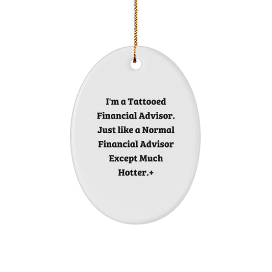 Funny Tattooed Financial Advisor Oval Ornament, Gifts from Men to Financial Advisors, Unique Christmas Unique Gifts for Women, Friends, Coworkers, Family - Image 1