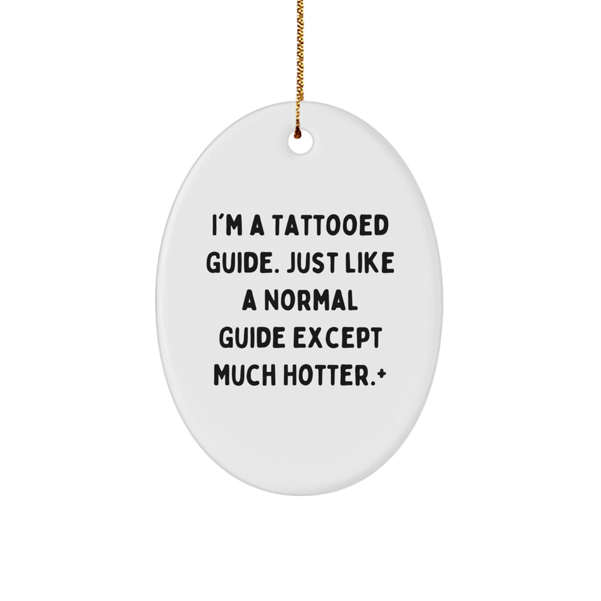 Playful Christmas Ornament Gift for Friends - I'm A Tattooed Guide, Just - Image 1