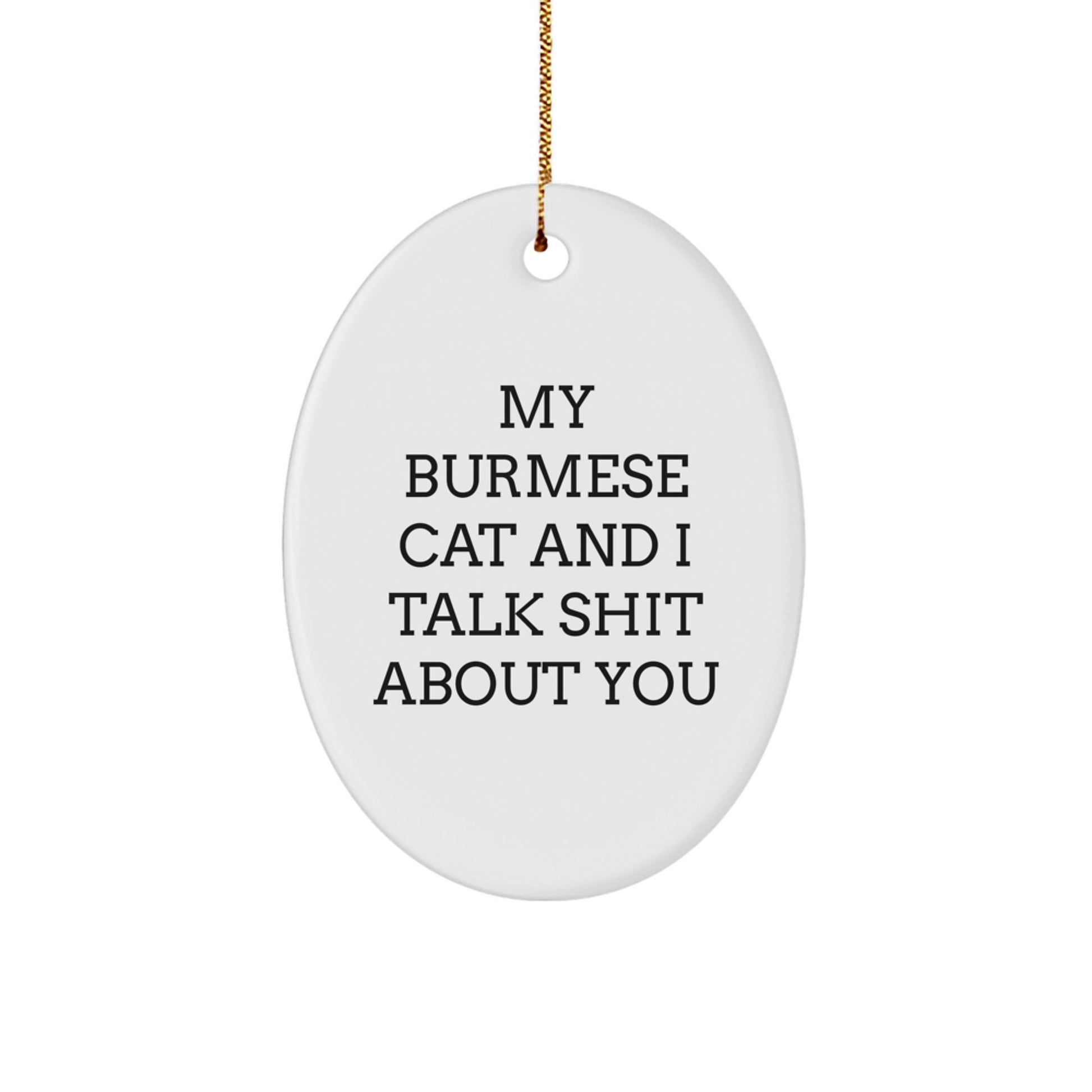 Funny Burmese Cat Oval Ornament - Christmas Unique Gifts from Friends for Burmese Cat Lovers - Image 1