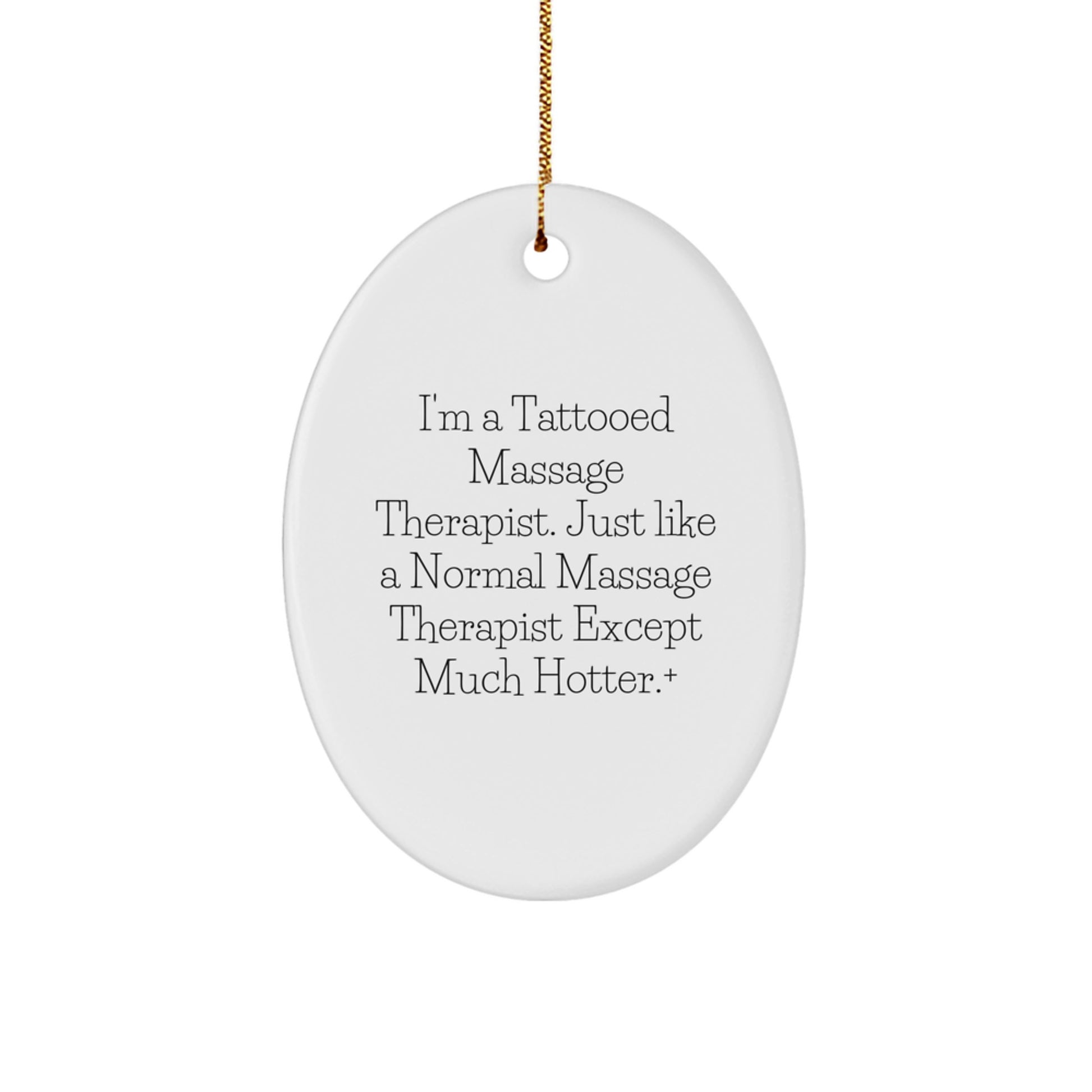 Massage Therapist Gifts from Friends to Family - 'I'm A Tattooed Massage Therapist...'- Oval Ornament for Christmas - Image 1