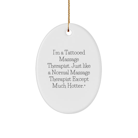 Massage Therapist Gifts from Friends to Family - 'I'm A Tattooed Massage Therapist...'- Oval Ornament for Christmas - Image 1