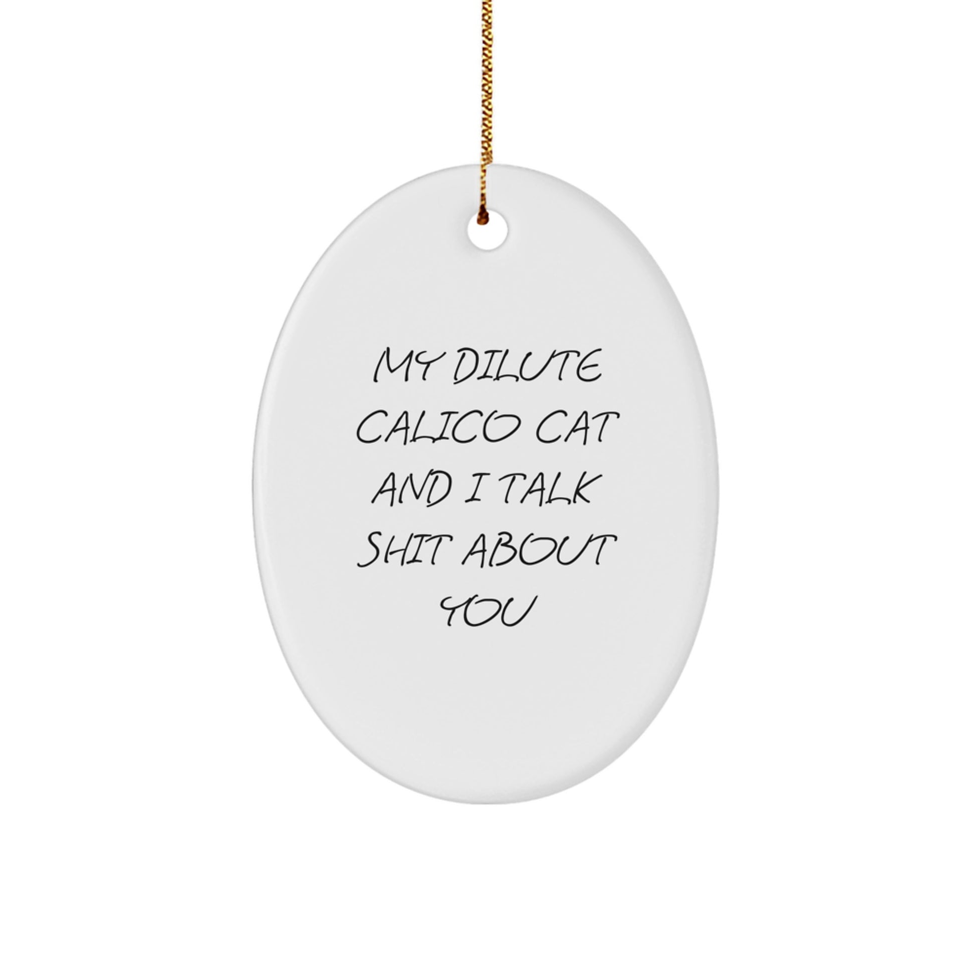Funny Dilute Calico Cat Oval Ornament Gifts from Friends to Dilute Calico Cat Lovers at Christmas Time, Oval Decorations, Dilute Calico Cat Quote - Image 1