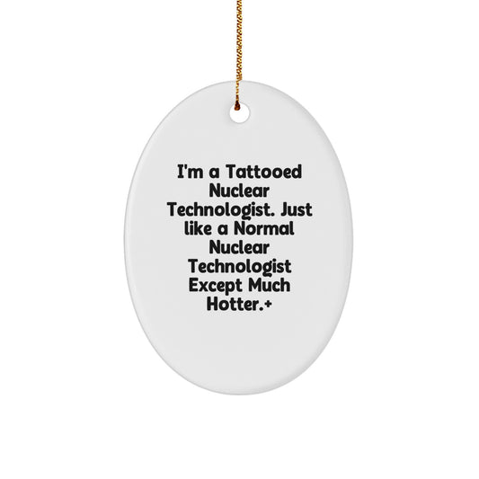 Funny Nuclear Technologist Oval Ornament Gifts from Friends and Family for the Christmas Season - Image 1
