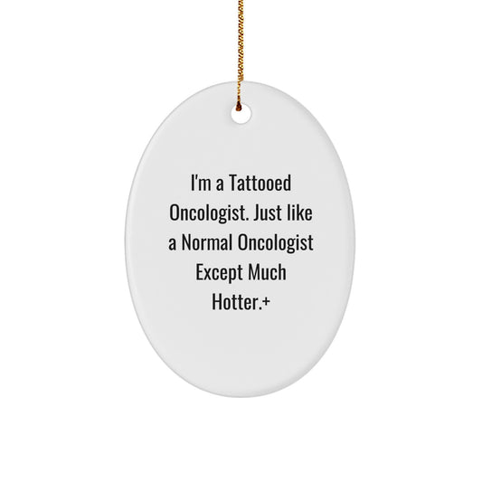 Witty Christmas Ornament Gift for Roommates - I'm A Tattooed Oncologist. - Image 1