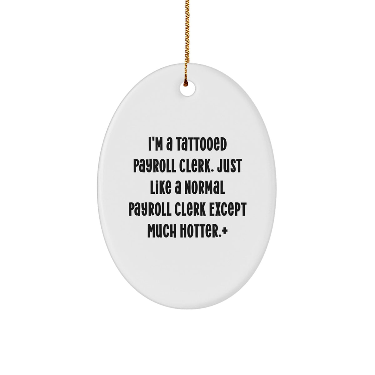 Sassy Christmas Ornament Gift for Friends - Tattooed Payroll Clerk - Image 1