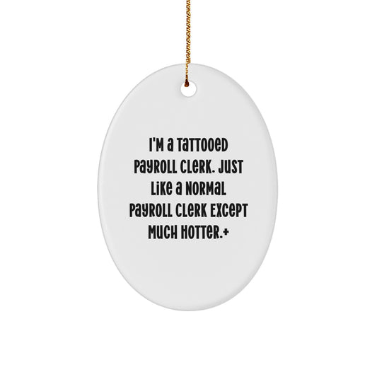 Sassy Christmas Ornament Gift for Friends - Tattooed Payroll Clerk - Image 1