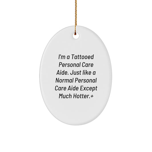 Gifts from Men to Personal Care Aide, Hotter Tattooed Personal Care Aide Oval Ornament, Funny Christmas Unique Gifts - Image 1