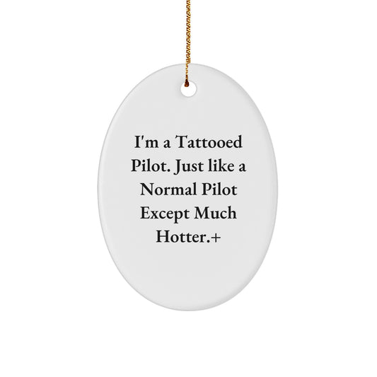 Pilot Gifts from Friends for Christmas - 'I'm A Tattooed Pilot...' Oval Ornament - Image 1