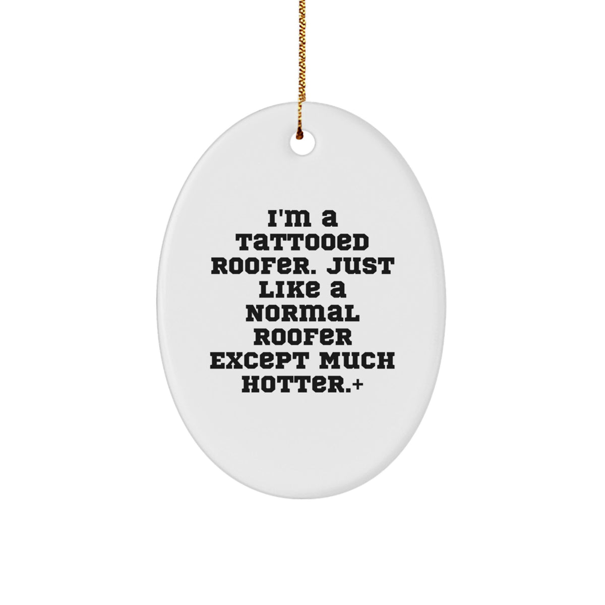 Christmas Ornament Gift for Family A Tattooed Roofer, Just Like A Normal - Image 1