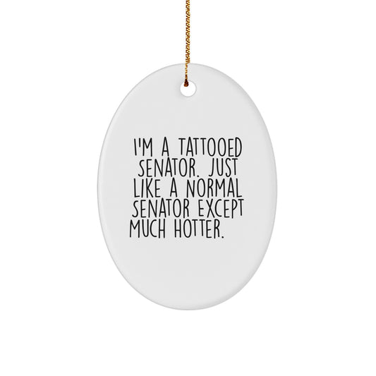 Bold Senator Humorous Oval Ornament for Roommates – Christmas Gift - Image 1