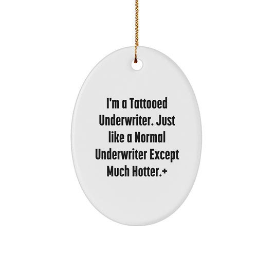 Underwriter Oval Ornament Gift for Coworkers Idea – Tattooed Underwriter - Image 1