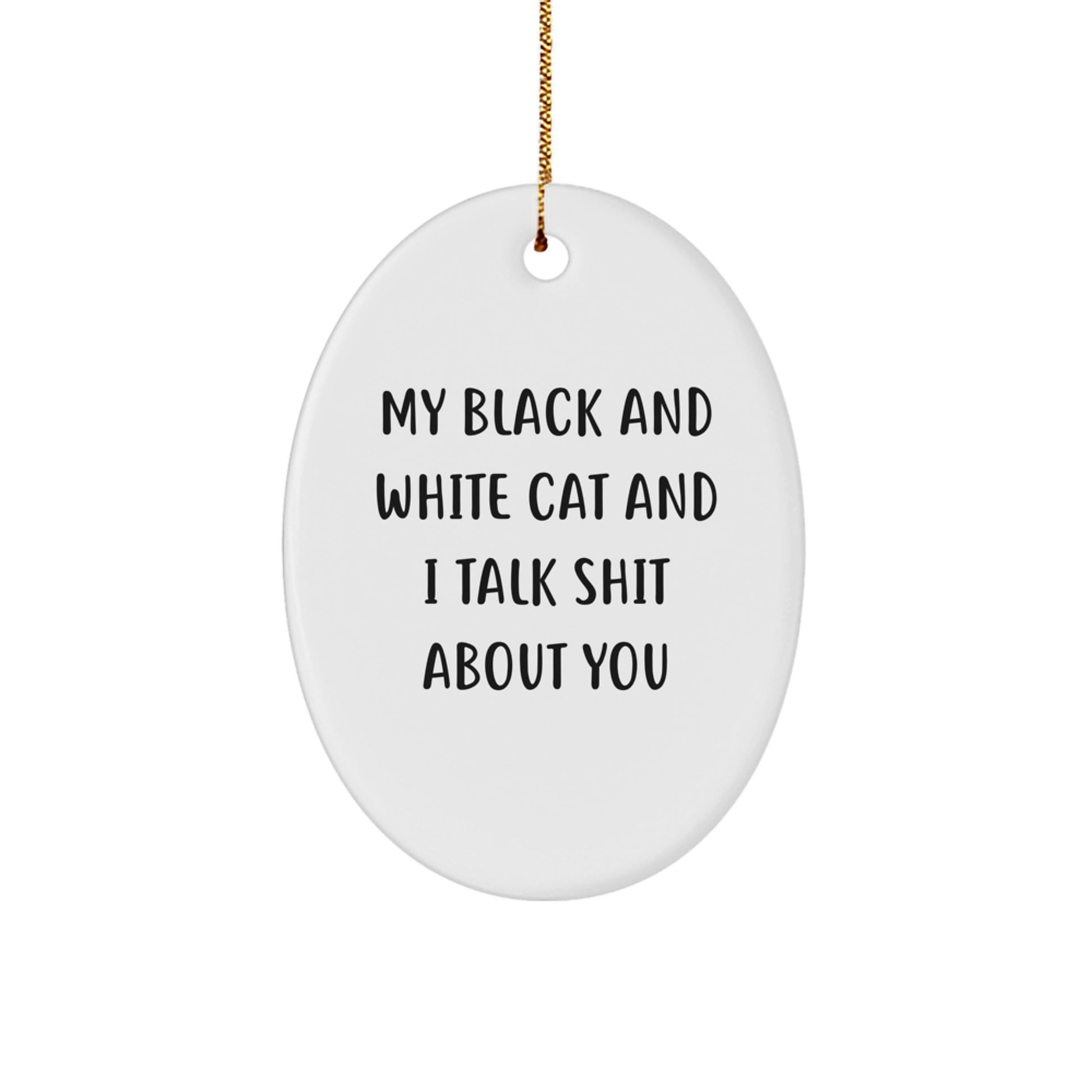 Black and White Cat Oval Ornament Gifts from Friends for Christmas - Funny Quote - Image 1