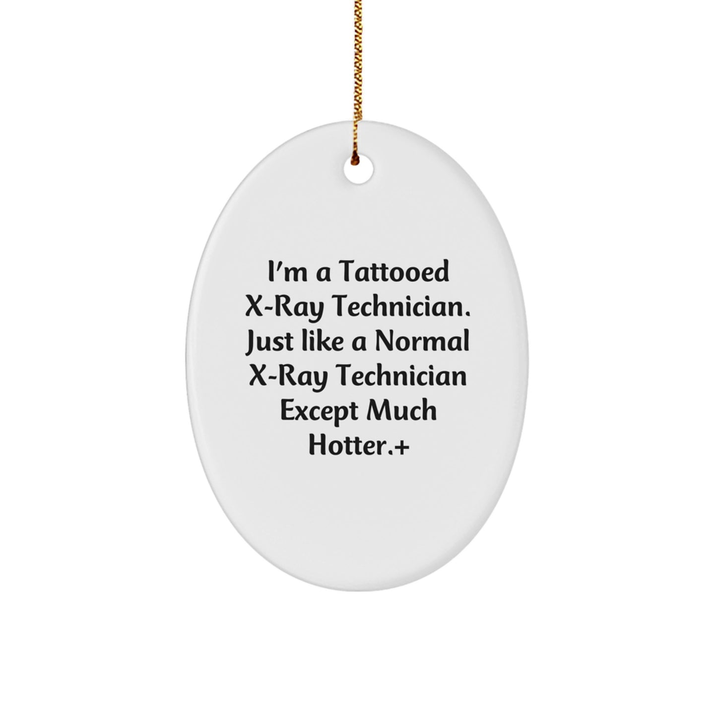 Funny X-Ray Technician Gifts for Him - I'm A Tattooed X-ray Technician Oval Ornament, Unique Christmas Unique Gifts from Men to Friends, Coworkers, or Family - Image 1