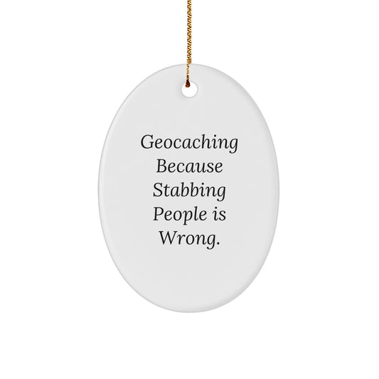 Funny Geocaching Oval Ornament Gifts from Friends for Geocaching Adventurers Christmas Unique Decorations, Geocaching Because Stabbing People Is Wrong., Oval Ornament - Image 1