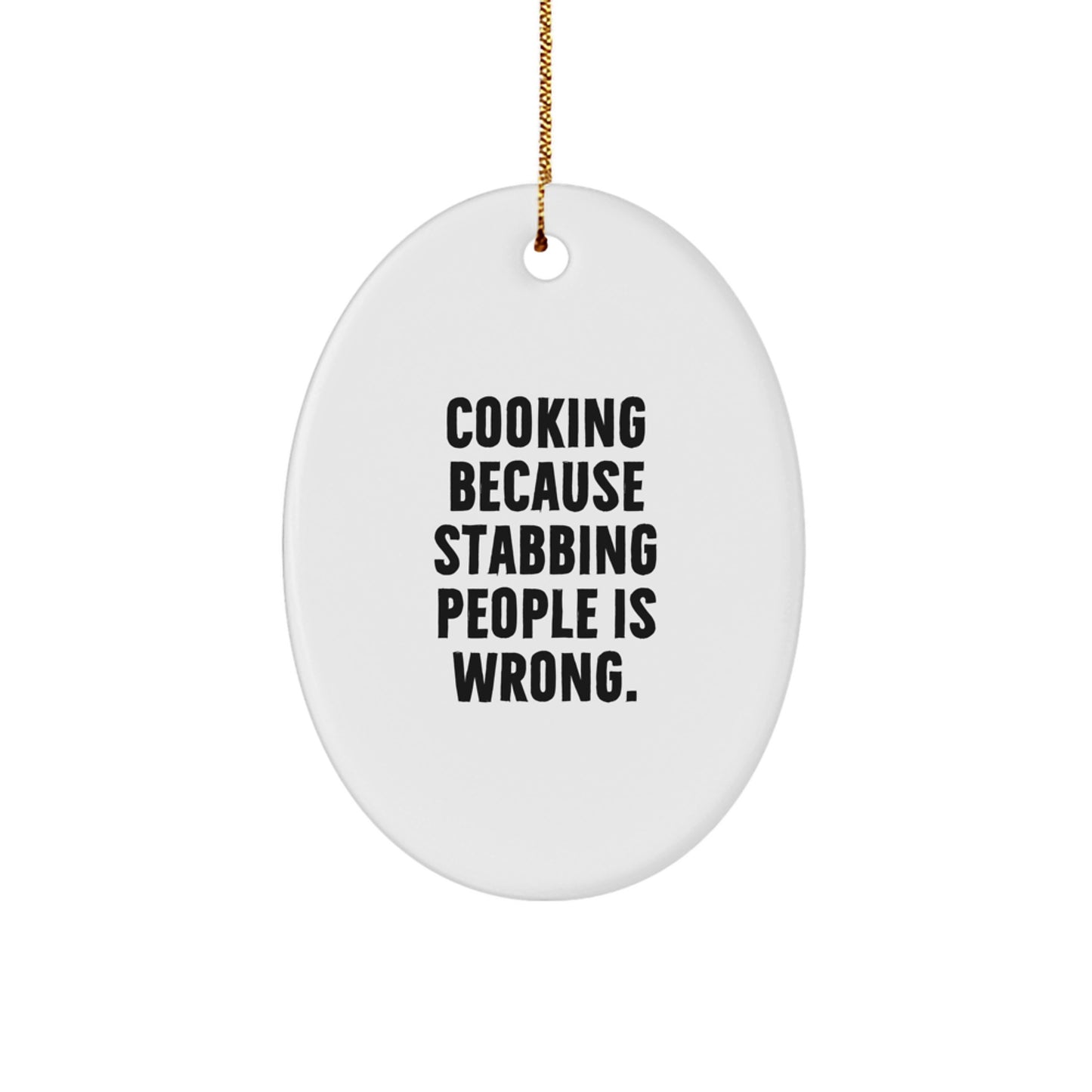 Cooking Oval Ornament Gift for Coworkers – Cooking Stabbing People Wrong - Image 1