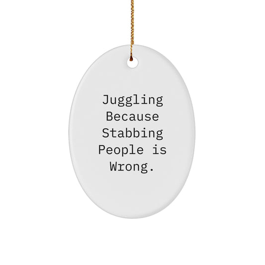 Juggling Gifts: Funny Oval Ornament with Quote, Gifts from Friends for Juggling Lovers, Christmas Unique Juggling Decor, Oval Ornament for Men or Women - Image 1