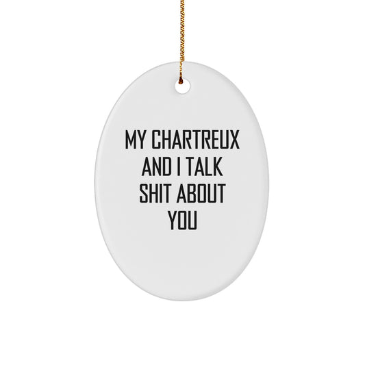 Christmas Unique Gifts for Friends - Chartreux Cat Oval Ornament, Funny Quote 'My Chartreux And I Talk Shit About You' - Oval Ornament for Men/Women - Image 1