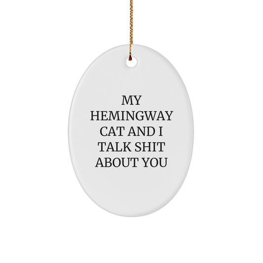 Funny Hemingway Cat Oval Ornament for Christmas Unique Gifts from Men to Friends - My Hemingway Cat And I Talk Shit About You - White Oval Decor - Image 1